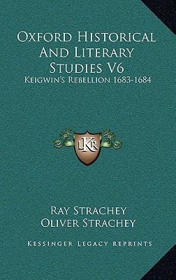 Oxford Historical And Literary Studies V6: Keigwin's Rebellion 1683-1684: An Episode In The History Of Bombay (1916)
