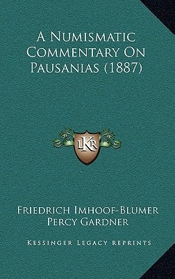 A Numismatic Commentary On Pausanias (1887)