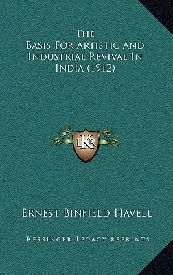 The Basis For Artistic And Industrial Revival In India (1912)