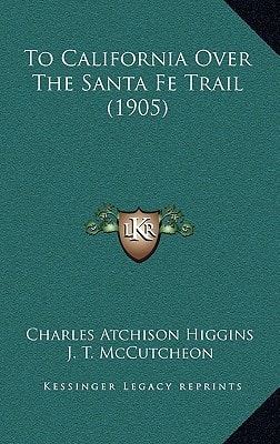 To California Over The Santa Fe Trail (1905)