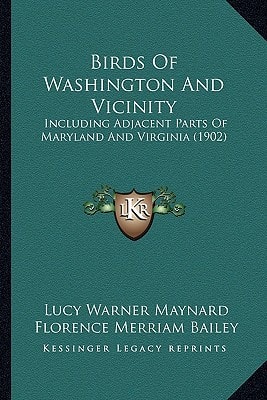 Birds Of Washington And Vicinity: Including Adjacent Parts Of Maryland And Virginia (1902)