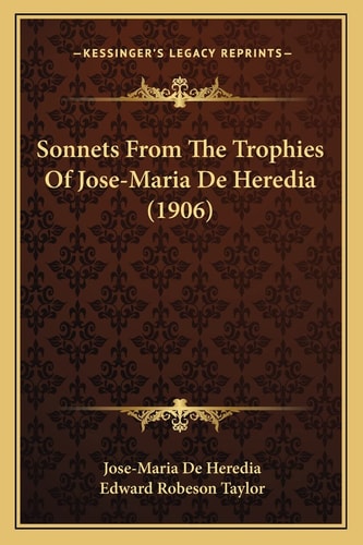Sonnets From The Trophies Of Jose-Maria De Heredia (1906)