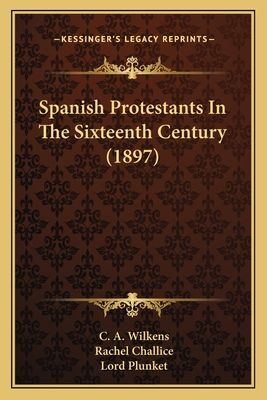 Spanish Protestants In The Sixteenth Century (1897)