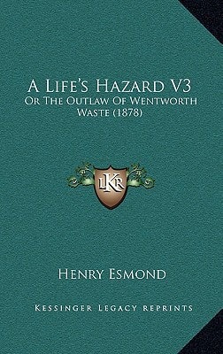 A Life's Hazard V3: Or The Outlaw Of Wentworth Waste (1878)
