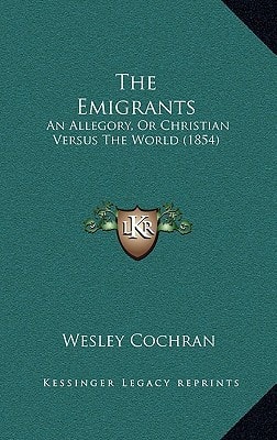 The Emigrants: An Allegory, Or Christian Versus The World (1854)
