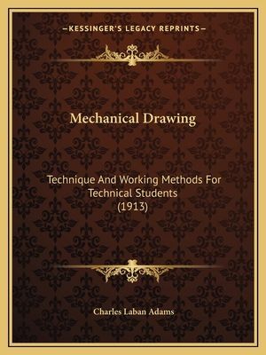 Mechanical Drawing: Technique And Working Methods For Technical Students (1913)