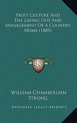 Fruit Culture And The Laying Out And Management Of A Country Home (1885)