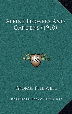 Alpine Flowers And Gardens (1910)