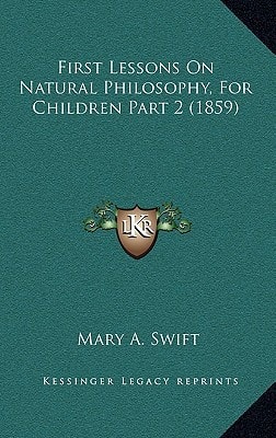 First Lessons On Natural Philosophy, For Children Part 2 (1859)