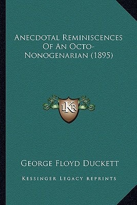 Anecdotal Reminiscences Of An Octo-Nonogenarian (1895)