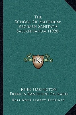 The School Of Salernum; Regimen Sanitatis Salernitanum (1920)