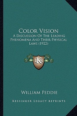 Color Vision: A Discussion Of The Leading Phenomena And Their Physical Laws (1922)