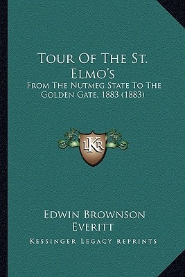 Tour Of The St. Elmo's: From The Nutmeg State To The Golden Gate, 1883 (1883)