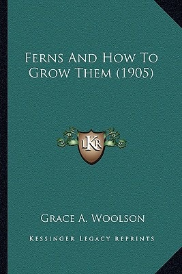 Ferns And How To Grow Them (1905)