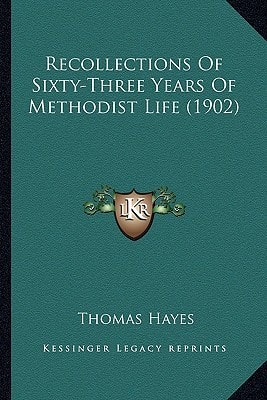 Recollections Of Sixty-Three Years Of Methodist Life (1902)