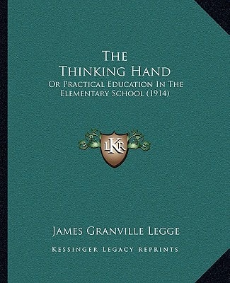 The Thinking Hand: Or Practical Education In The Elementary School (1914)