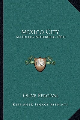 Mexico City: An Idler's Notebook (1901)