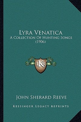 Lyra Venatica: A Collection Of Hunting Songs (1906)