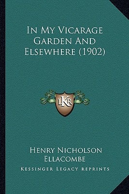 In My Vicarage Garden And Elsewhere (1902)