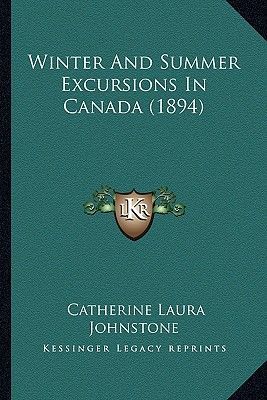 Winter and Summer Excursions in Canada (1894)
