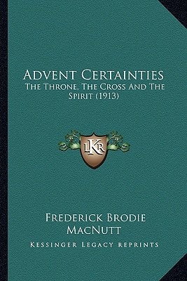 Advent Certainties: The Throne, The Cross And The Spirit (1913)
