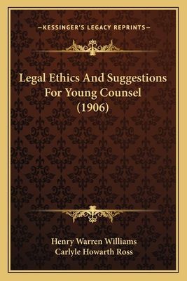 Legal Ethics and Suggestions for Young Counsel (1906)