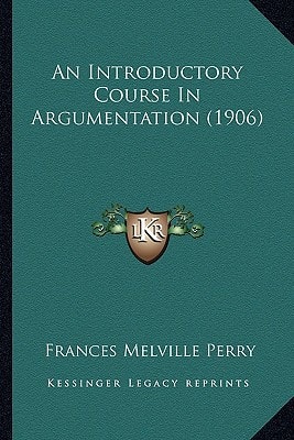 An Introductory Course In Argumentation (1906)