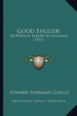 Good English: Or Popular Errors In Language (1875)