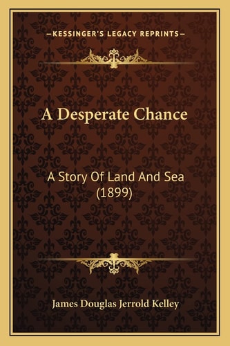 A Desperate Chance: A Story Of Land And Sea (1899)