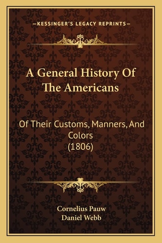 A General History Of The Americans: Of Their Customs, Manners, And Colors (1806)
