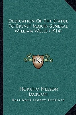 Dedication Of The Statue To Brevet Major-General William Wells (1914)