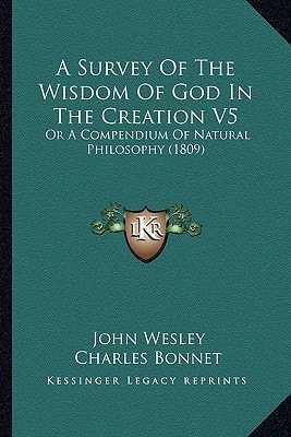 A Survey Of The Wisdom Of God In The Creation V5: Or A Compendium Of Natural Philosophy (1809)