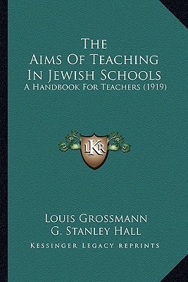 The Aims Of Teaching In Jewish Schools: A Handbook For Teachers (1919)