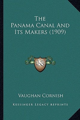 The Panama Canal And Its Makers (1909)