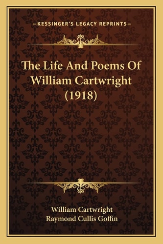 The Life And Poems Of William Cartwright (1918)