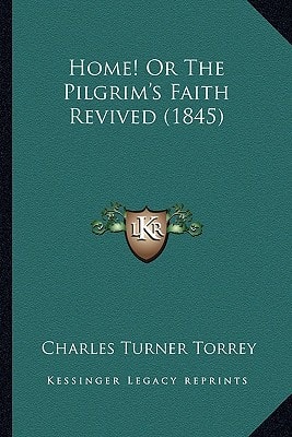 Home! Or The Pilgrim's Faith Revived (1845)