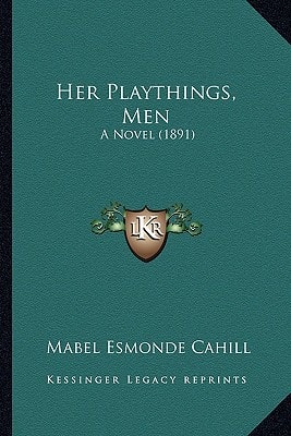 Her Playthings, Men: A Novel (1891)