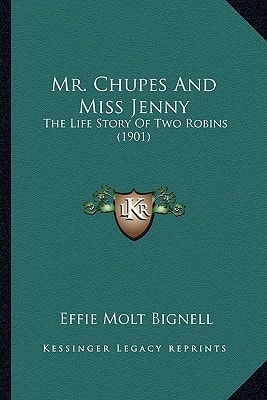 Mr. Chupes And Miss Jenny: The Life Story Of Two Robins (1901)