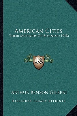 American Cities: Their Methods Of Business (1918)
