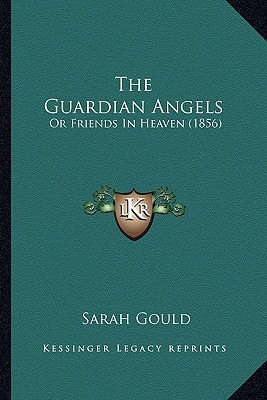 The Guardian Angels: Or Friends In Heaven (1856)