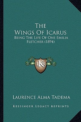The Wings Of Icarus: Being The Life Of One Emilia Fletcher (1894)