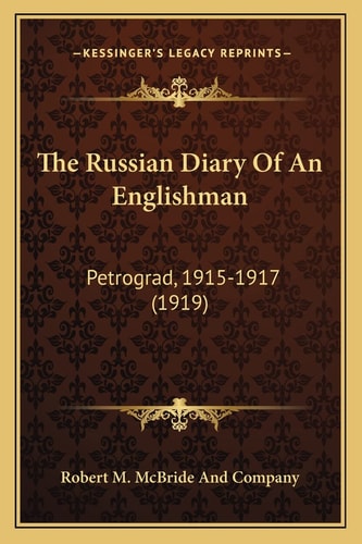 The Russian Diary Of An Englishman: Petrograd, 1915-1917 (1919)