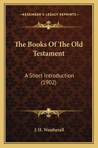 The Books Of The Old Testament: A Short Introduction (1902)