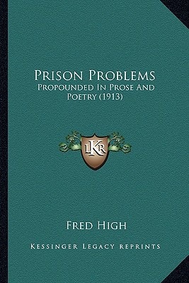 Prison Problems: Propounded In Prose And Poetry (1913)