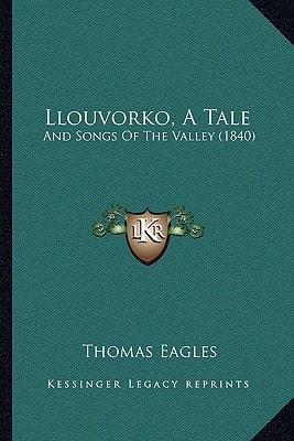 Llouvorko, A Tale: And Songs Of The Valley (1840)