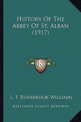 History Of The Abbey Of St. Alban (1917)