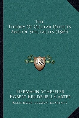 The Theory Of Ocular Defects And Of Spectacles (1869)