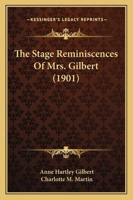 The Stage Reminiscences Of Mrs. Gilbert (1901)