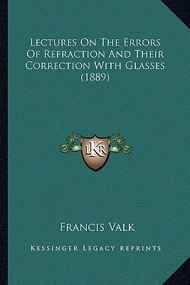 Lectures On The Errors Of Refraction And Their Correction With Glasses (1889)