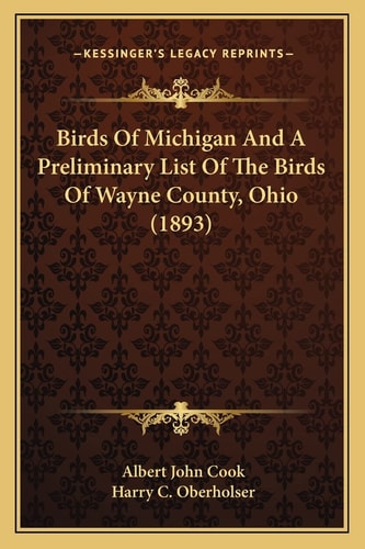 Birds Of Michigan And A Preliminary List Of The Birds Of Wayne County, Ohio (1893)